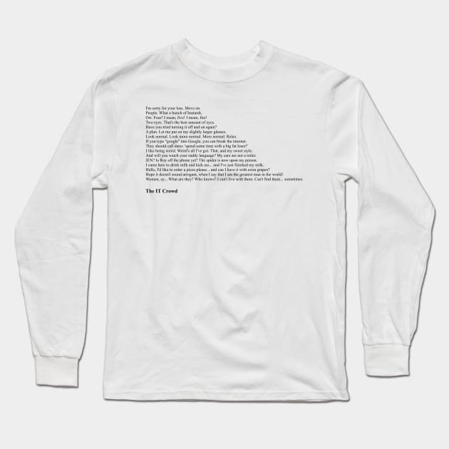 The IT Crowd Quotes Long Sleeve T-Shirt by qqqueiru